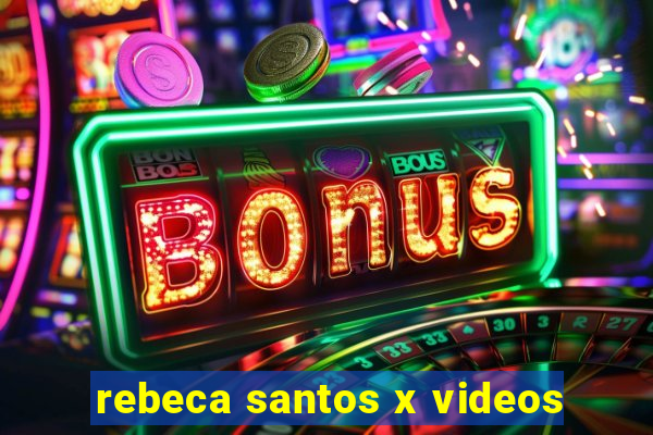 rebeca santos x videos